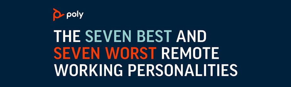 The seven best and seven worst remote working personalities